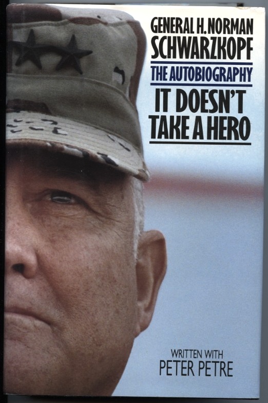 It Doesn't Take A Hero by General H Norman Schwarzkopf Published 1992