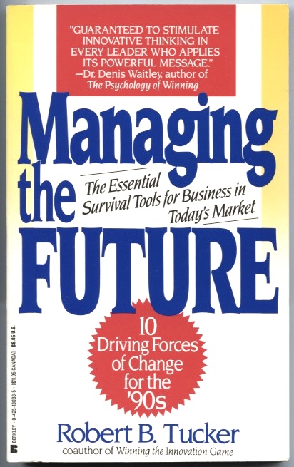 Managing The Future by Robert Tucker Published 1991