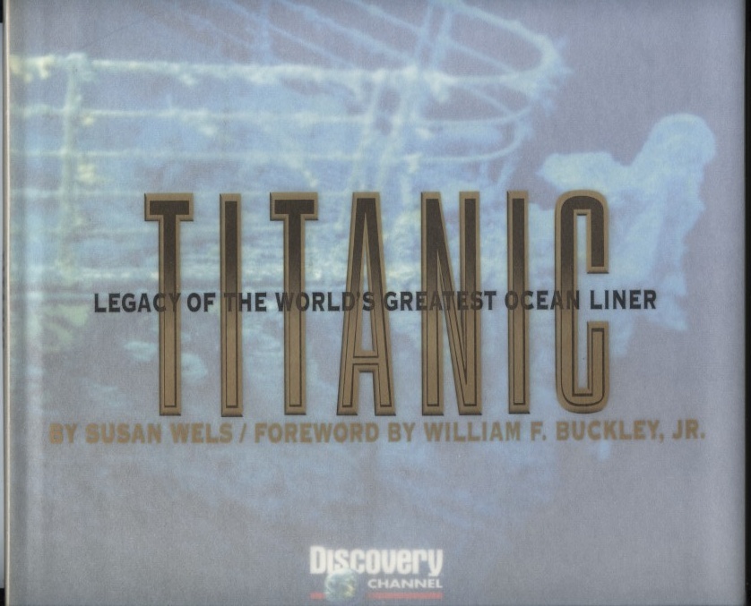 Titanic Legacy of the World's Greatest Ocean Liner by Susan Wels Published 1997