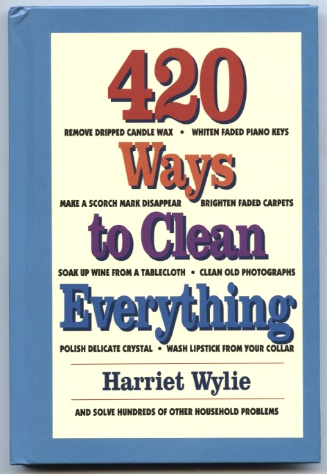 420 Ways To Clean Everything by Harriet Wylie Published 1992